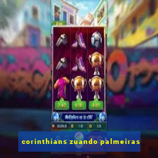 corinthians zuando palmeiras